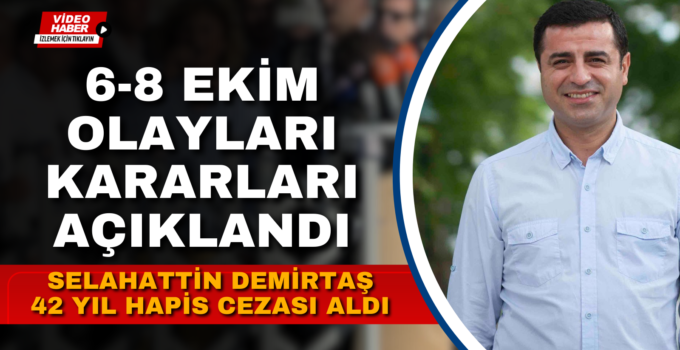 6-8 EKİM OLAYLARI KARARLARI AÇIKLANDI