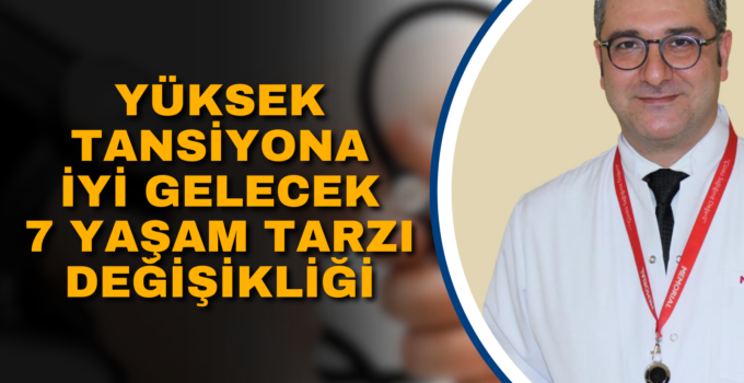 YÜKSEK TANSİYONA İYİ GELECEK 7 YAŞAM TARZI DEĞİŞİKLİĞİ