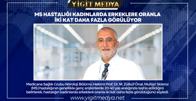 MS HASTALIĞI KADINLARDA DAHA FAZLA GÖRÜLÜYOR