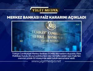 MERKEZ BANKASI FAİZ KARARINI AÇIKLADI