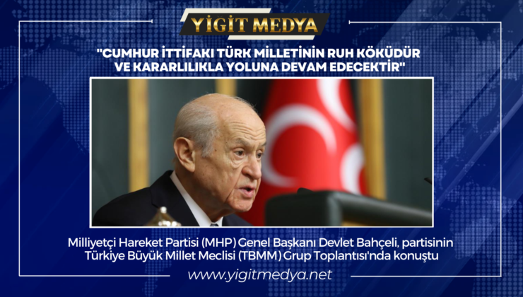 “CUMHUR İTTİFAKI TÜRK MİLLETİNİN RUH KÖKÜDÜR VE KARARLILIKLA YOLUNA DEVAM EDECEKTİR”