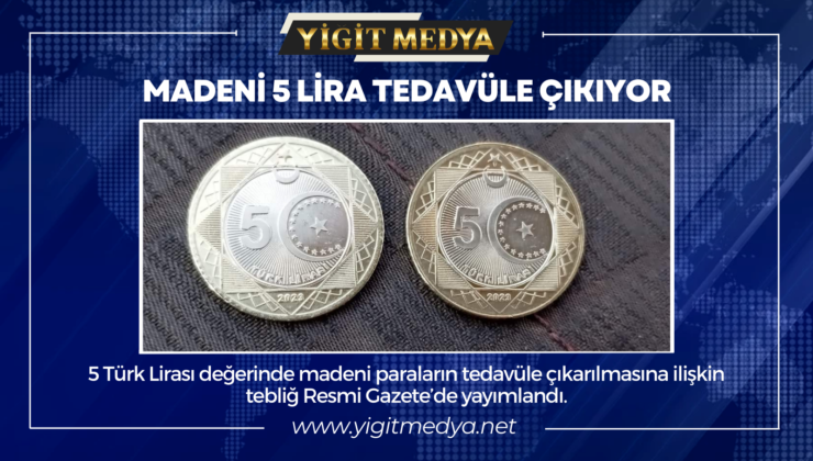 MADENİ 5 LİRA TEDAVÜLE ÇIKIYOR