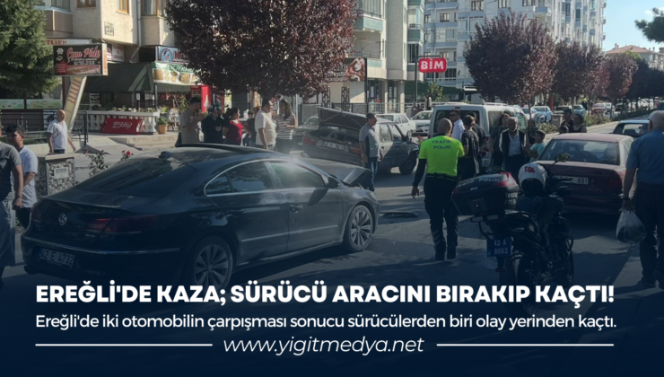 EREĞLİ’DE KAZA; SÜRÜCÜ ARACINI BIRAKIP KAÇTI!