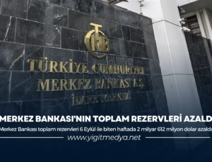 MERKEZ BANKASI’NIN TOPLAM REZERVLERİ AZALDI