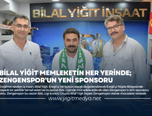 BİLAL YİĞİT MEMLEKETİN HER YERİNDE; ZENGENSPOR’UN YENİ SPONSORU
