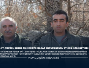 MİT, PKK’NIN SÖZDE ASKERİ İSTİHBARAT SORUMLUSUNU ETKİSİZ HALE GETİRDİ