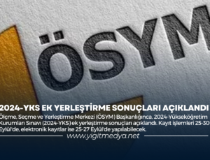 2024-YKS EK YERLEŞTİRME SONUÇLARI AÇIKLANDI