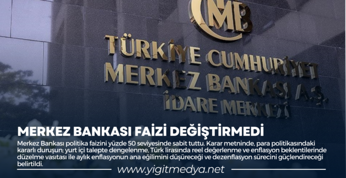 MERKEZ BANKASI FAİZİ DEĞİŞTİRMEDİ