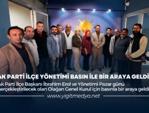 AK PARTİ İLÇE YÖNETİMİ BASIN İLE BİR ARAYA GELDİ
