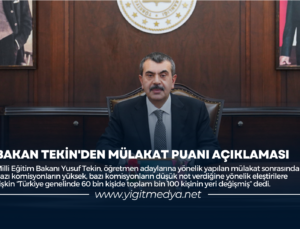 BAKAN TEKİN’DEN MÜLAKAT PUANI AÇIKLAMASI
