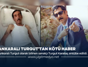 ANKARALI TURGUT’TAN KÖTÜ HABER