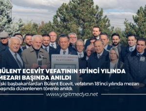 BÜLENT ECEVİT VEFATININ 18’İNCİ YILINDA MEZARI BAŞINDA ANILDI