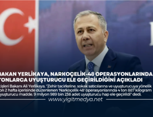 BAKAN YERLİKAYA, NARKOÇELİK-48 OPERASYONLARINDA TONLARCA UYUŞTURUCU ELE GEÇİRİLDİĞİNİ AÇIKLADI
