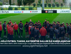 A MİLLİ FUTBOL TAKIMI, KAYSERİ’DE GALLER İLE KARŞILAŞACAK