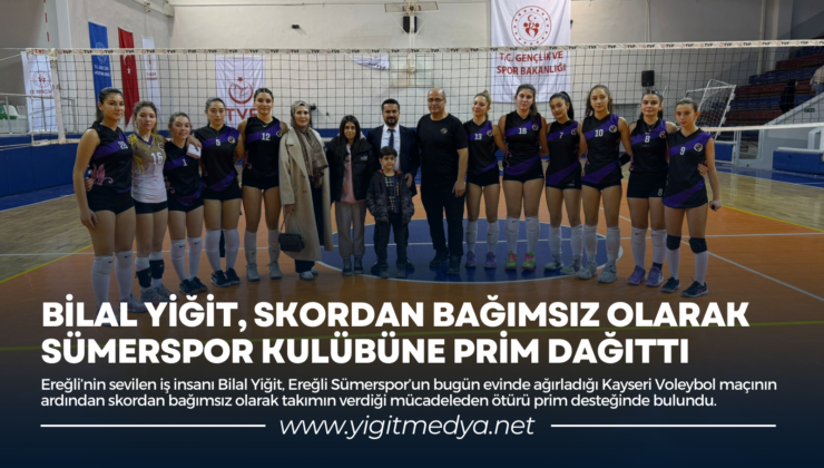 BİLAL YİĞİT, SKORDAN BAĞIMSIZ OLARAK SÜMERSPOR KULÜBÜNE PRİM DAĞITTI