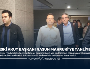 ESKİ AKUT BAŞKANI NASUH MAHRUKİ’YE TAHLİYE