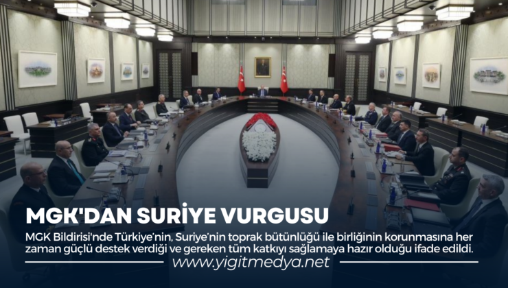 MGK’DAN SURİYE VURGUSU