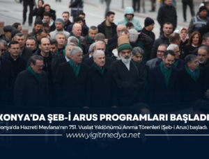 KONYA’DA ŞEB-İ ARUS PROGRAMLARI BAŞLADI