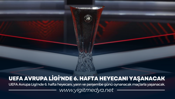 UEFA AVRUPA LİGİ’NDE 6. HAFTA HEYECANI YAŞANACAK