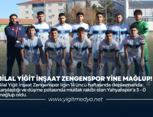 BİLAL YİĞİT İNŞAAT ZENGENSPOR YİNE MAĞLUP!