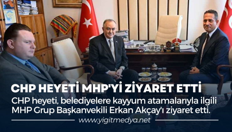 CHP HEYETİ MHP’Yİ ZİYARET ETTİ