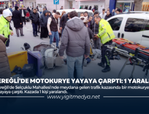 EREĞLİ’DE MOTOKURYE YAYAYA ÇARPTI: 1 YARALI