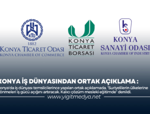 KONYA İŞ DÜNYASINDAN ORTAK AÇIKLAMA :