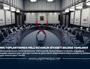 MGK TOPLANTISINDA MİLLİ GÜVENLİK SİYASETİ BELGESİ YENİLENDİ