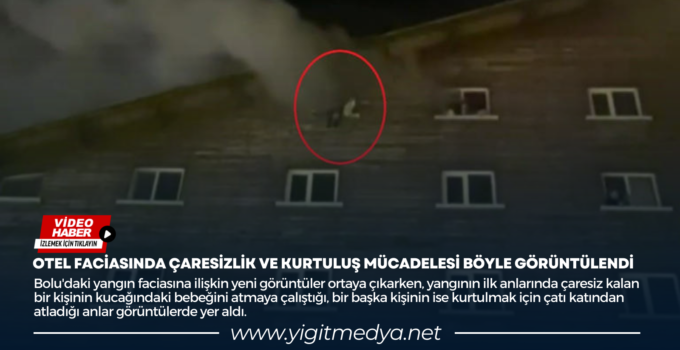 OTEL FACİASINDA ÇARESİZLİK VE KURTULUŞ MÜCADELESİ BÖYLE GÖRÜNTÜLENDİ