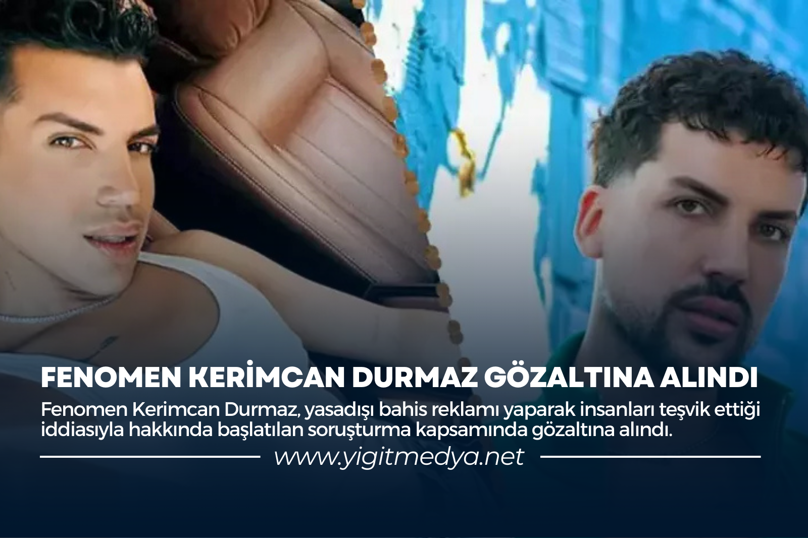 FENOMEN KERİMCAN DURMAZ GÖZALTINA ALINDI