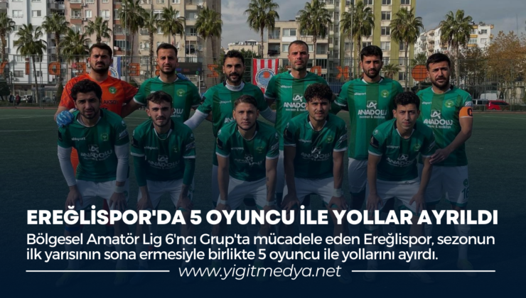 EREĞLİSPOR’DA 5 OYUNCU İLE YOLLAR AYRILDI