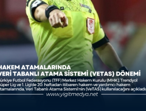 HAKEM ATAMALARINDA VERİ TABANLI ATAMA SİSTEMİ (VeTAS) DÖNEMİ