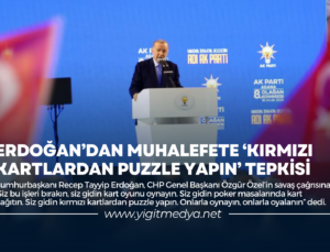 ERDOĞAN’DAN MUHALEFETE ‘KIRMIZI KARTLARDAN PUZZLE YAPIN’ TEPKİSİ