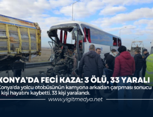 KONYA’DA FECİ KAZA: 3 ÖLÜ, 33 YARALI