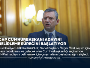 CHP CUMHURBAŞKANI ADAYINI BELİRLEME SÜRECİNİ BAŞLATIYOR