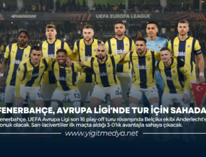 FENERBAHÇE, AVRUPA LİGİ’NDE TUR İÇİN SAHADA