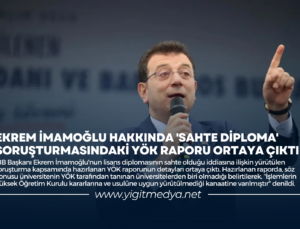 EKREM İMAMOĞLU HAKKINDA ‘SAHTE DİPLOMA’ SORUŞTURMASINDAKİ YÖK RAPORU ORTAYA ÇIKTI