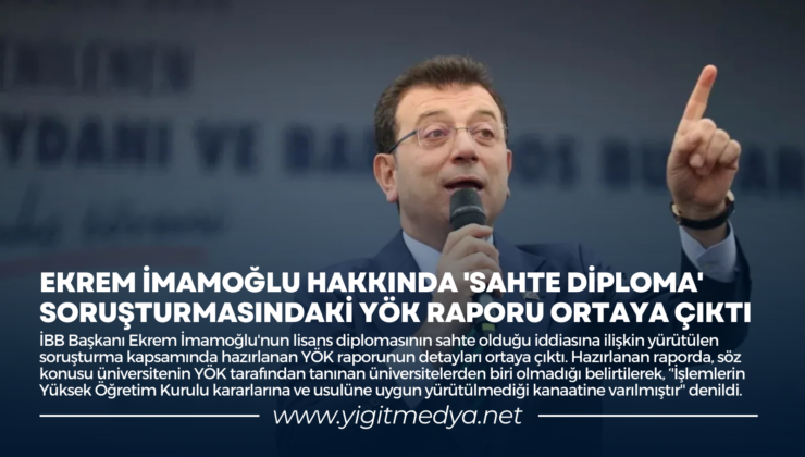 EKREM İMAMOĞLU HAKKINDA ‘SAHTE DİPLOMA’ SORUŞTURMASINDAKİ YÖK RAPORU ORTAYA ÇIKTI