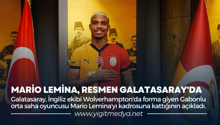 MARİO LEMİNA, RESMEN GALATASARAY’DA