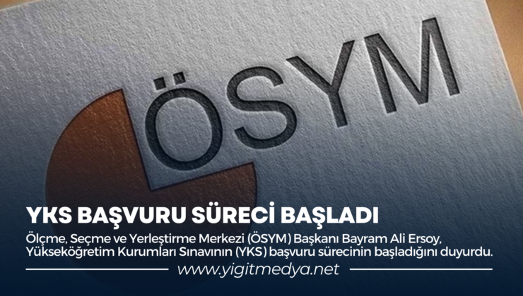 YKS BAŞVURU SÜRECİ BAŞLADI