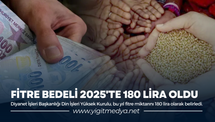 FİTRE BEDELİ 2025’TE 180 LİRA OLDU