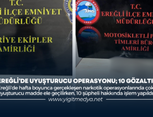 EREĞLİ’DE UYUŞTURUCU OPERASYONU; 10 GÖZALTI