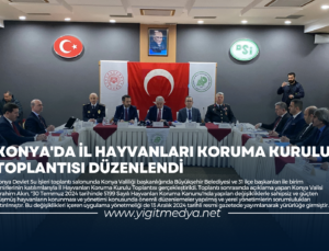 KONYA’DA İL HAYVANLARI KORUMA KURULU TOPLANTISI DÜZENLENDİ