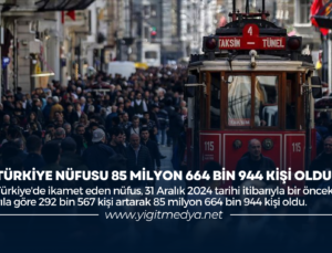 TÜRKİYE NÜFUSU 85 MİLYON 664 BİN 944 KİŞİ OLDU