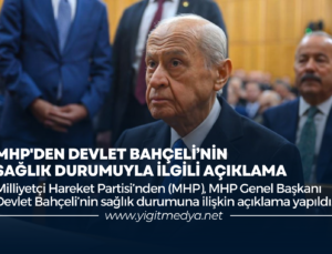 MHP’DEN DEVLET BAHÇELİ’NİN SAĞLIK DURUMUYLA İLGİLİ AÇIKLAMA