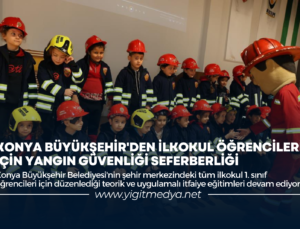 KONYA BÜYÜKŞEHİR’DEN İLKOKUL ÖĞRENCİLERİNE YANGIN GÜVENLİĞİ SEFERBERLİĞİ