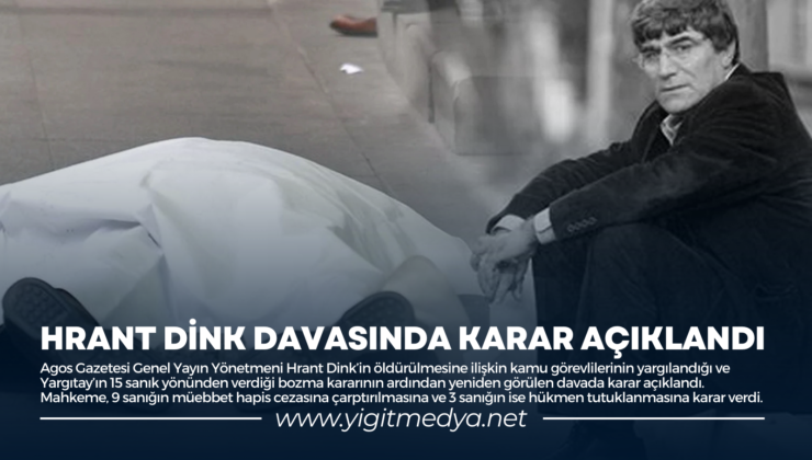 HRANT DİNK DAVASINDA KARAR AÇIKLANDI