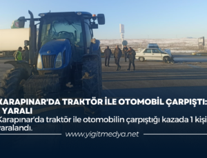 KARAPINAR’DA TRAKTÖR İLE OTOMOBİL ÇARPIŞTI: 1 YARALI