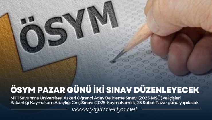 ÖSYM PAZAR GÜNÜ İKİ SINAV DÜZENLEYECEK
