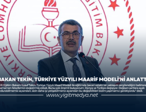 BAKAN TEKİN, TÜRKİYE YÜZYILI MAARİF MODELİ’Nİ ANLATTI